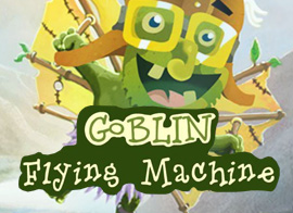 Goblin Flying Machine played 320 times to date.  Fly higher than the sky! Control this crazy flying goblin and help him reach the stars. The higher you get, the harder the games becomes. Play this HTML5 game on any device!