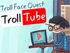 Trollface Quest TrollTube played 175 times to date.  Trololo! Trollface is trolling TrollTube! Help him search for some unlucky adventures and solve the tongue-in-cheek puzzles in a point-and-click game that will have you screaming for more. Troll on the floor laughing!