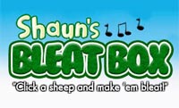 Shaun's Bleat Box played 284 times to date.  Click a sheep and make them bleat!